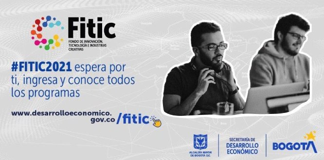 Conoce la convocatoria 2021 de los programas del Fondo de Innovación, Tecnología e Industrias Creativas (FITIC).