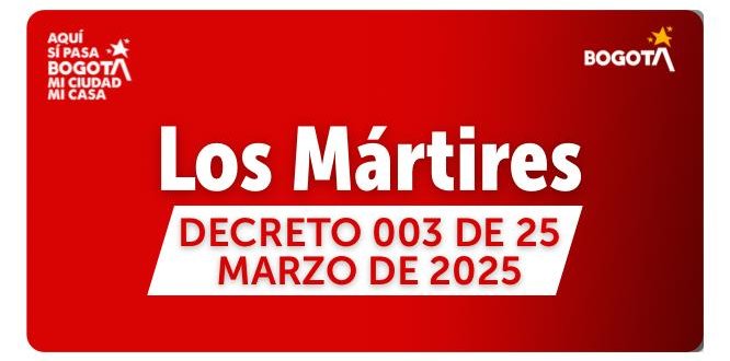 DECRETO 003 DE 25 DE MARZO DE 2025 - ALCALDÍA LOCAL DE LOS MÁRTIRES